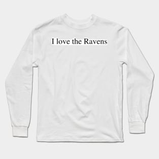 I love the Ravens Long Sleeve T-Shirt